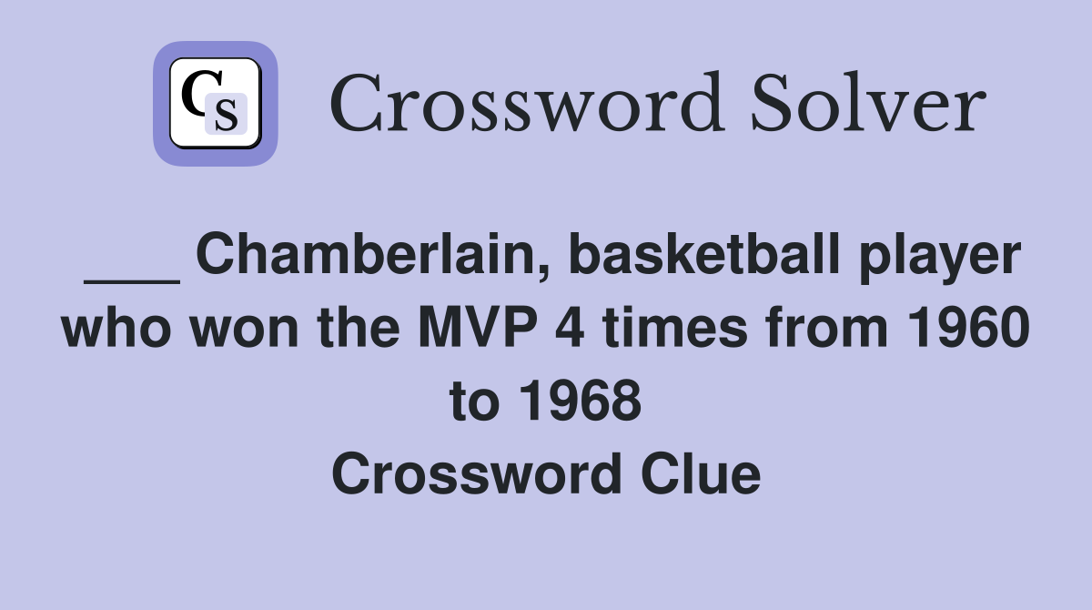 Chamberlain, basketball player who won the MVP 4 times from 1960 to